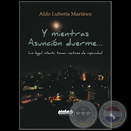 Y MIENTRAS ASUNCIN DUERME... - Autor: ALDO LUBERTA MARTNEZ - Ao 2018